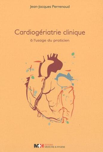 Couverture du livre « Cardiogériatrie clinique a l'usage du praticien » de Perrenoud Jj aux éditions Medecine Et Hygiene