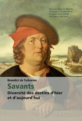 Couverture du livre « Savants ; diversité des destins d'hier et d'aujourd'hui » de Benedict De Tscharner aux éditions Infolio