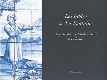 Couverture du livre « Les fables de La Fontaine ; du monastère de Saint-Vincent à Lisbonne » de Jean De La Fontaine aux éditions Chandeigne