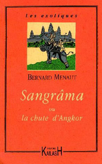 Couverture du livre « Sangrama ou la chute d'angkor » de Menaut Bernard aux éditions Kailash