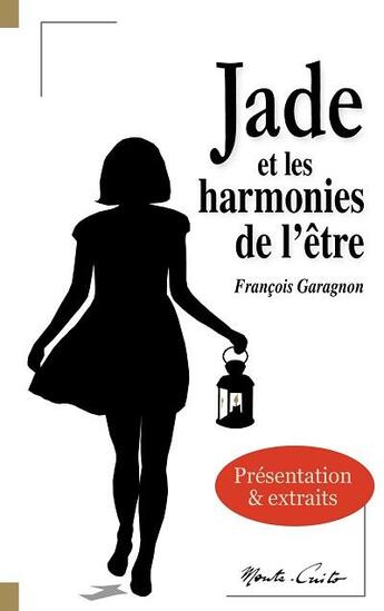 Couverture du livre « Jade et les harmonies de l'être » de Francois Garagnon aux éditions Monte Cristo