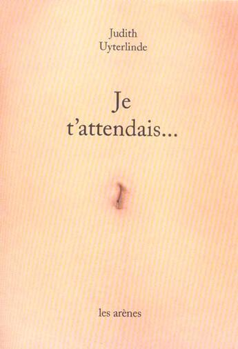 Couverture du livre « Je t'attendais... » de Vyterlinde Judith aux éditions Les Arenes