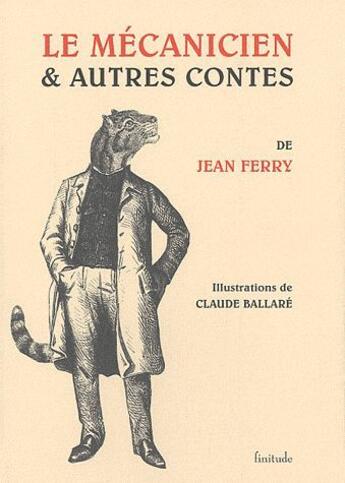 Couverture du livre « Le mécanicien et autres contes » de Claude Ballare et Jean Ferry aux éditions Finitude