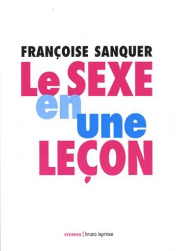 Couverture du livre « Le sexe en une leçon » de Francoise Sanquer aux éditions Bruno Leprince