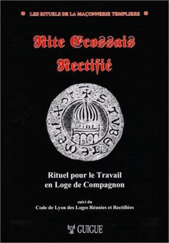 Couverture du livre « Rite ecossais rectifie - rituel pour le travail en loge de compagnon » de Christian Guigue aux éditions Christian Guigue