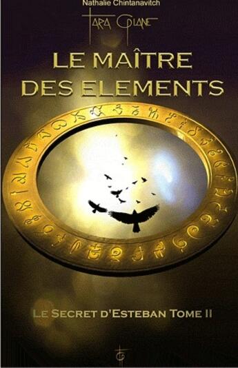 Couverture du livre « Le maître des éléments t.2 ; le secret d'Esteban t.2 » de Chintanavitch N. aux éditions Tara Glane