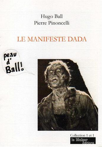 Couverture du livre « Le manisfeste Dada » de Hugo Ball et Pierre Pinoncelli aux éditions Le Realgar