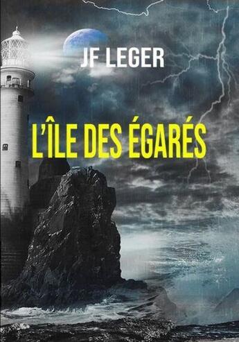 Couverture du livre « L'île des égarés » de Jf Leger aux éditions E-light Desigh