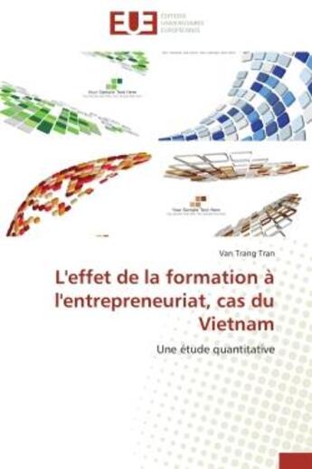 Couverture du livre « L'effet de la formation a l'entrepreneuriat, cas du vietnam » de Tran-V aux éditions Editions Universitaires Europeennes