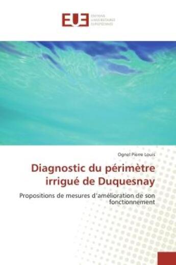 Couverture du livre « Diagnostic du perimetre irrigue de Duquesnay : Propositions de mesures d'amelioration de son fonctionnement » de Ognel Louis aux éditions Editions Universitaires Europeennes