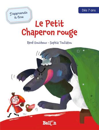 Couverture du livre « J'apprends à lire : le Petit Chaperon rouge » de Rene Gouichoux et Sophia Touliatou aux éditions Le Ballon