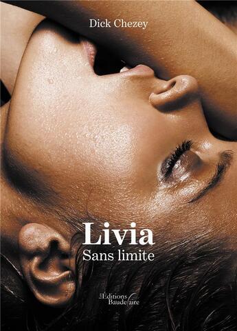 Couverture du livre « Livia : sans limite » de Dick Chezey aux éditions Baudelaire