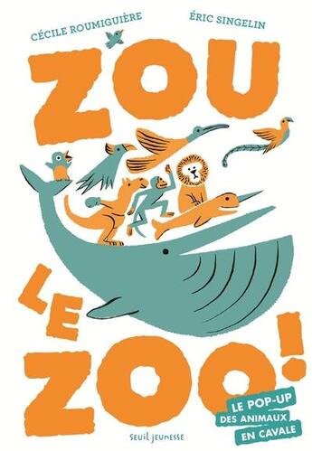 Couverture du livre « Zou le zoo ! le pop-up des animaux en cavale » de Cecile Roumiguiere et Eric Singelin aux éditions Seuil Jeunesse