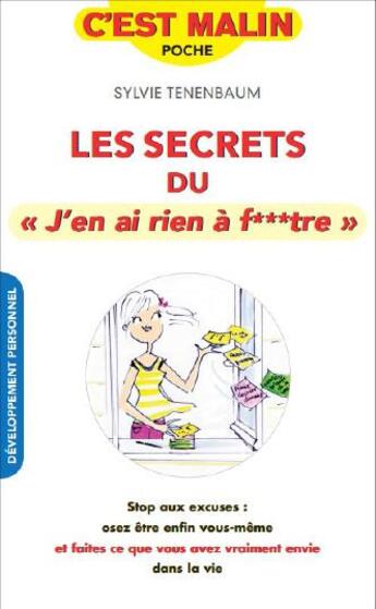 Couverture du livre « C'est malin poche : les secrets du j'en ai rien a f**tre ; stop aux excuses : osez enfin être vous-même et faites ce que vous avez vraiment envie dans la vie » de Sylvie Tenenbaum aux éditions Leduc