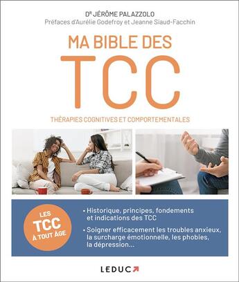 Couverture du livre « Ma bible des thérapies cognitives et comportementales : les TCC à tout âge » de Aurélie Godefroy et Jerome Palazzolo et Jeanne Siaud-Facchin aux éditions Leduc