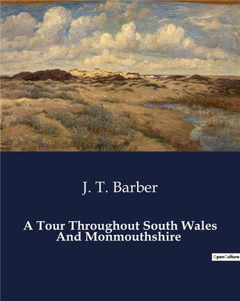 Couverture du livre « A Tour Throughout South Wales And Monmouthshire » de Barber J. T. aux éditions Culturea