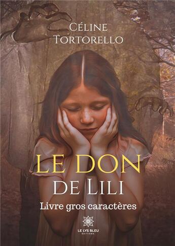 Couverture du livre « Le don de Lili - Livre gros caractères » de Tortorello Celine aux éditions Le Lys Bleu