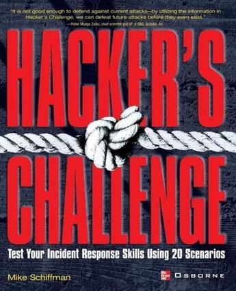 Couverture du livre « Hacker's challenge - test your incident response skills using 20 scenarios » de Schiffman Mike aux éditions Mcgraw-hill Education