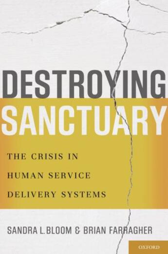 Couverture du livre « Destroying Sanctuary: The Crisis in Human Service Delivery Systems » de Farragher Brian aux éditions Editions Racine