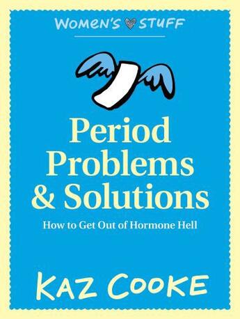 Couverture du livre « Period Problems & Solutions: How to Get Out of Hormone Hell » de Kaz Cooke aux éditions Penguin Books Ltd Digital