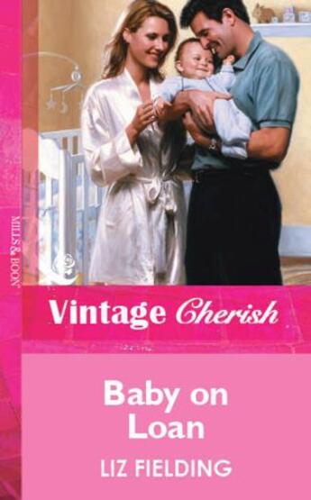 Couverture du livre « Baby on Loan (Mills & Boon Vintage Cherish) » de Liz Fielding aux éditions Mills & Boon Series