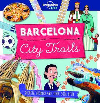 Couverture du livre « City trails : Barcelona (édition 2018) » de Moira Butterfield aux éditions Lonely Planet Kids