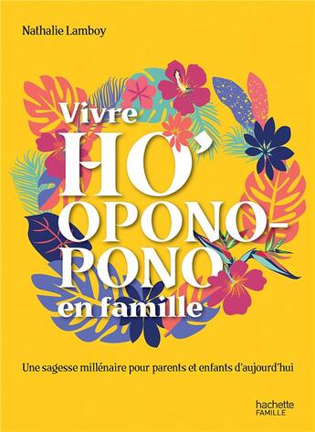 Couverture du livre « Vivre ho'oponopono en famille » de Nathalie Bodin Lamboy aux éditions Hachette Pratique