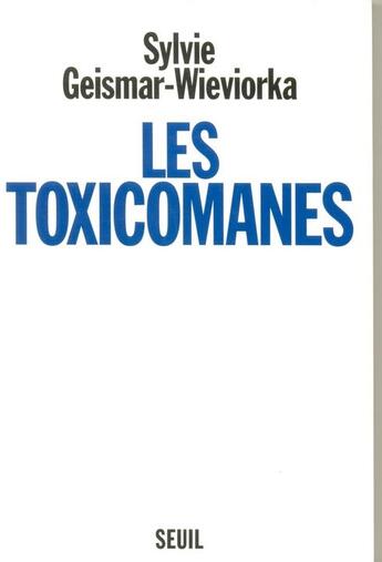 Couverture du livre « Les toxicomanes » de Geismar-Wieviorka S. aux éditions Seuil