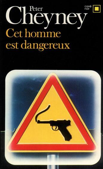 Couverture du livre « Cet homme est dangereux » de Peter Cheyney aux éditions Gallimard