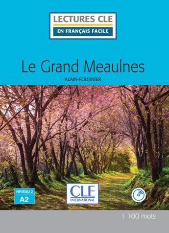 Couverture du livre « Le Grand Meaulnes, d'après Alain Fournier ; niveau A2 » de  aux éditions Cle International