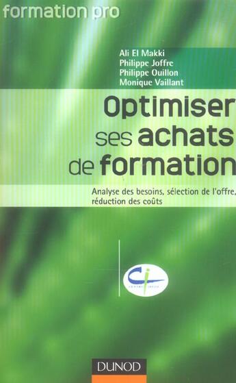 Couverture du livre « Optimiser Ses Achats De Formation ; Analyse Des Besoins, Selection De L'Offre, Reduction Des Couts » de Ali El Makki aux éditions Dunod