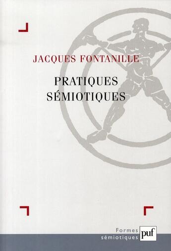 Couverture du livre « Pratiques sémiotiques » de Jacques Fontanille aux éditions Puf