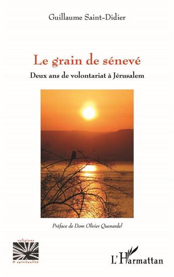 Couverture du livre « Le grain de sénevé : deux ans de volontariat à Jérusalem » de Guillaume Saint-Didier aux éditions L'harmattan