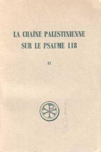 Couverture du livre « La chaîne palestinienne sur le psaume 118 t.2 ; Origène Eusèbe Dydime Apollinaire Athanase » de  aux éditions Cerf