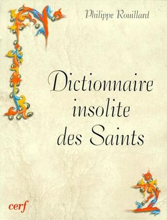 Couverture du livre « Dictionnaire insolite des saints » de Philippe Rouillard aux éditions Cerf