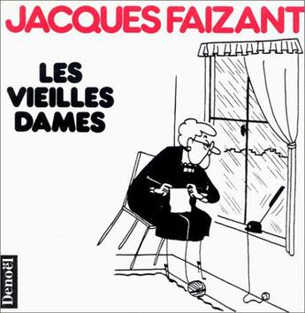 Couverture du livre « Les vieilles dames » de Jacques Faizant aux éditions Denoel