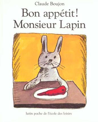 Couverture du livre « Bon appétit ! Monsieur Lapin » de Boujon Claude aux éditions Ecole Des Loisirs