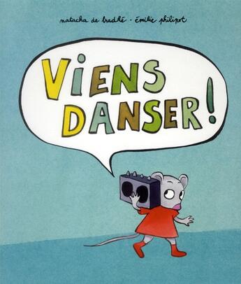 Couverture du livre « Viens danser ! » de Natacha De Bradke et Emilie Philipot aux éditions Ecole Des Loisirs