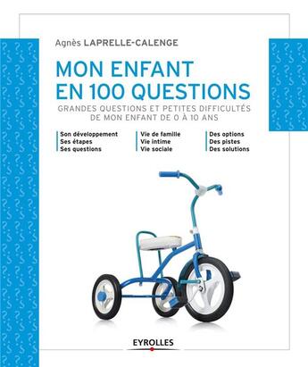 Couverture du livre « Mon enfant en 100 questions » de Agnes Laprelle-Calenge aux éditions Eyrolles