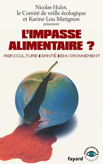 Couverture du livre « L'impasse alimentaire ? : Agriculture - Santé - Environnement » de Hulot/Matignon aux éditions Fayard