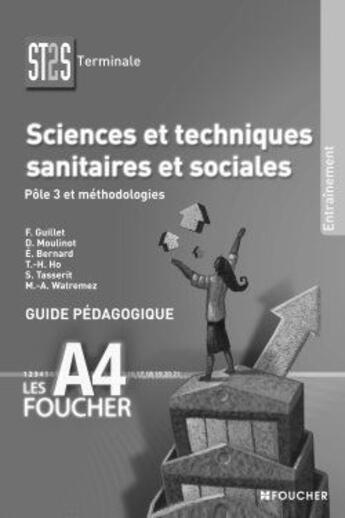 Couverture du livre « Sciences et techniques sanitaires et sociales ; ST2S ; terminale ; pôle 3 et méthodologies ; guide pédagogique » de Moulinot-D aux éditions Foucher