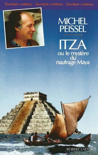 Couverture du livre « ITZA ou le mystère du naufrage Maya » de Michel Peissel aux éditions Robert Laffont