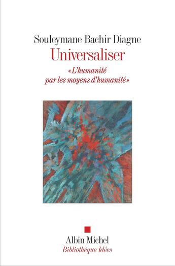 Couverture du livre « Universaliser : Pour un dialogue des cultures » de Souleymane Bachir Diagne aux éditions Albin Michel