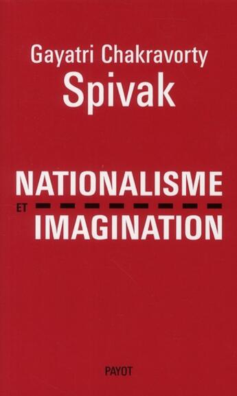 Couverture du livre « Nationalisme et imagination » de Gayatri Chakravorty Spivak aux éditions Payot