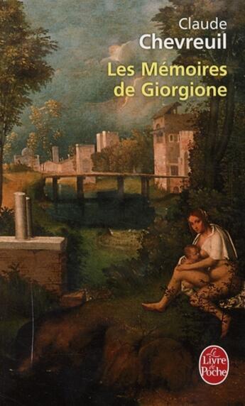 Couverture du livre « Les memoires de giorgione » de Claude Chevreuil aux éditions Le Livre De Poche