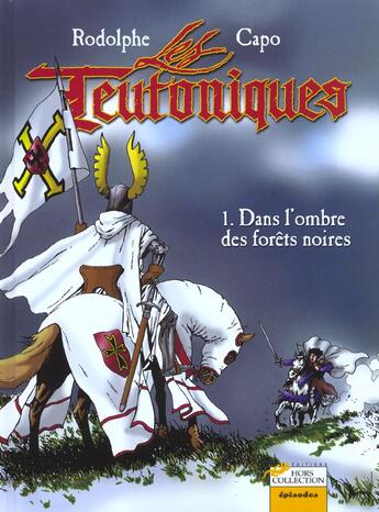 Couverture du livre « Teutoniques t.1 ; dans l'ombres des forets noires » de Rodolphe Jaquette aux éditions Hors Collection