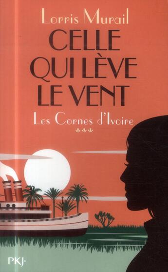 Couverture du livre « Les cornes d'ivoire Tome 3 ; celle qui lève le vent » de Lorris Murail aux éditions Pocket Jeunesse