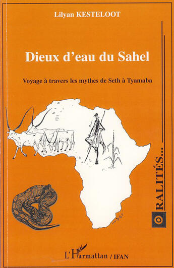 Couverture du livre « Dieux d'eau du Sahel ; voyage à travers les mythes de Seth à Tyamaba » de Lilyan Kesteloot aux éditions L'harmattan