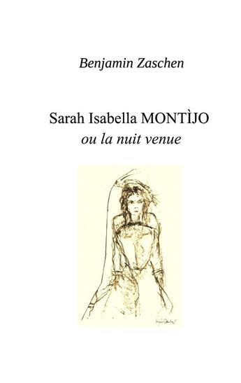 Couverture du livre « Sarah Isabella Montijo ; ou la nuit venue » de Benjamin Zaschen aux éditions Books On Demand