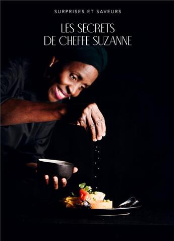 Couverture du livre « Surprises et saveurs : les secrets de chef Suzanne » de Suzanne Badiane et Helene Mavar et Helene Faye et Fatime Faye et Marie Christine Ndiaye aux éditions Books On Demand